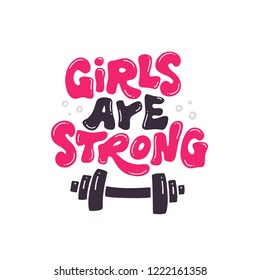 Girls Are Strong. Hand lettered quote, isolated on white background. Feminism slogan. Can be used for postcards, posters, prints, t-shirt, phone case design. Vector illustration