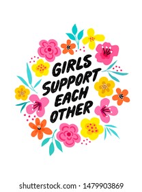 Girls support each other - hand drawn illustration. Feminist quote made in vector. Woman motivational slogan. Inscription for t shirts, posters, cards. Floral digital sketch style design.