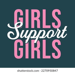 girls support girls, graphic t shirt vector designs and other uses.