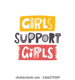 Girls support girls. Hand drawn lettering, quote sketch typography. Motivational handwritten phrase. Vector inscription slogan. Inspirational poster, t shirt design, print, placard, postcard, card