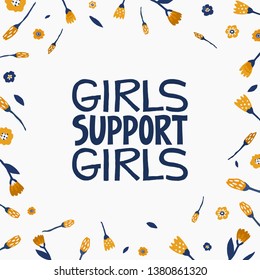 Girls support girls - hand drawn lettering quote. Feminism quote made in vector. Woman motivational slogan. Inscription for t shirts, posters, cards.