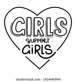 Girls support girls. Hand drawn lettering, black text isolated on white background with heart. Motivating quotes about feminism, women and girls for stickers, print on clothes, posters.