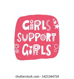 Girls support girls. Hand drawn lettering, quote sketch typography. Motivational handwritten phrase. Vector inscription slogan. Inspirational poster, t shirt design, print, placard, cartoon card