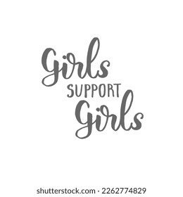 Girls support girls - handwritten lettering. Body positive motivation quote. 