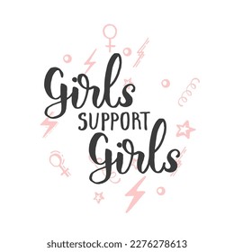 Girls support girls - handwritten lettering. Body positive motivation quote. 