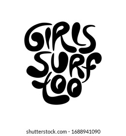 Girls surf too - unique vector hand drawn inspirational and motivational sport slogan for surfing. Phrase for social media, poster, greeting card, banner, T-shirt, wall art, gift, design element.