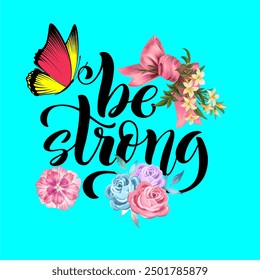 girls tee design print be strong rose flowers butterfly flowers background vector t shirt design