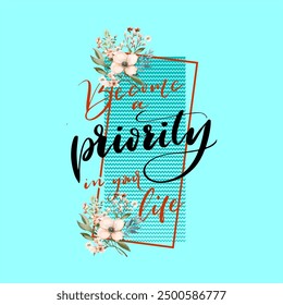 girls tee design print become a priority in your life flowers texture background vector design