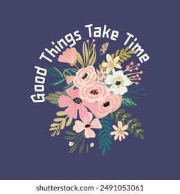 girls tee design print good things take time print design background and flowers