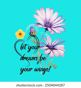 girls tee design print let your dreams be your wings flowers background new tshirt design vector