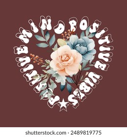 girls tee design print positive mind positive vibes print design background and flowers