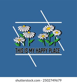 girls tee design print this is my happy place flowers leaf background vector tee shirt design