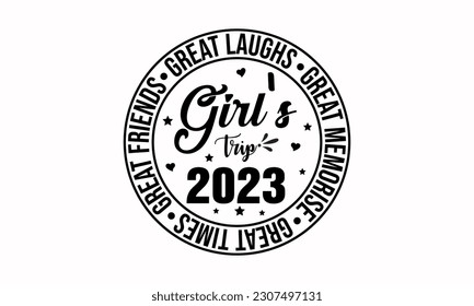 Girl's Trip 2023 - Girls Vacation Vector And Clip Art