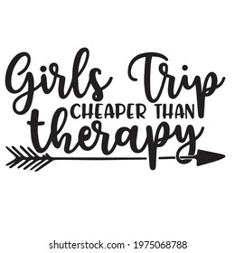 girls trip cheaper than therapy background inspirational positive quotes, motivational, typography, lettering design