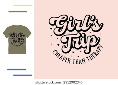 Girls trip cheaper than therapy t shirt design