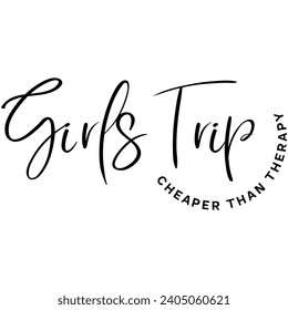 girls trip cheaper than therapy black vector graphic design and cut file