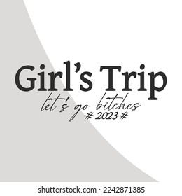 Girls trip let's go bitches, Trip Eps, Girls Vacation Quotes, Girls Weekend, Girls Vacation Eps, Cricut, Crafts, Eps