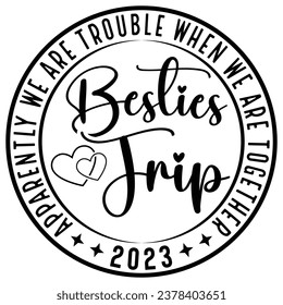 Girl's Trip,vegas ,sister,road ,cousins,trip 2024 Svg,Apparently We Are Trouble When We Are Together gift woman t-shirt design svg