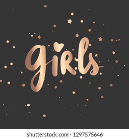 Girls - Vector hand drawn lettering phrase. Modern golden brush calligraphy for blogs, cards, posters and photo overlay. Motivation and inspiration gold quote on dark background.