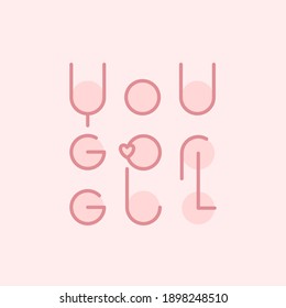 Girls vector quote You go girl. Girl power and womens right concept. Motivational and inspirational Feminism slogan for t shirts, posters and cards.