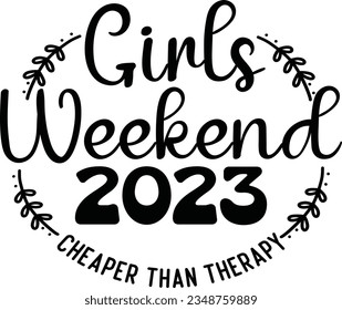 Girls weekend cheaper than therapy 2023 t-shirt design