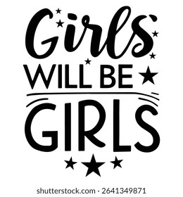Girls Will Be Girls Feminist Empowerment Shirt – Strong Women Quote Tee – Girl Power Statement Design