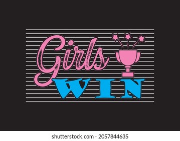 Girls Win. girls t shirt design. Vector Illustration quotes. Design template for t shirt lettering, typography, print, poster, banner, gift card, label sticker, flyer, mug.