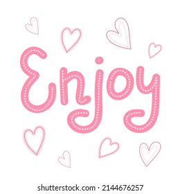 Girly hearts clipart with enjoy lettering vector illustration. Pastel colors cute clipart with hand drawn style elements. Enjoy lettering phrase. Kids print for nursery room, textile, fabric prints.