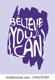 Girly Quote Typography. Inspirational Typography Creative Motivational Quote Poster Design. Grunge Background Quote For Tote Bag or T-Shirt Design. Believe you can.