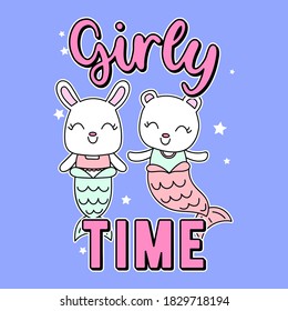 GIRLY TIME TYPOGRAPHY, VECTOR ILLUSTRATION OF A BUNNY AND BEAR MERMAID, SLOGAN PRINT