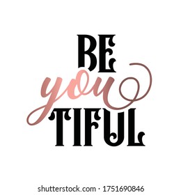 Girly Typography Design. Modern brush calligraphy with gold and black lettering. Motivational quotes. Isolated on white background.  Beautiful.