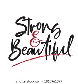 Girly typography. Stylish and Beautiful Elegance Typography Quote for Woman. Strong and Beautiful.