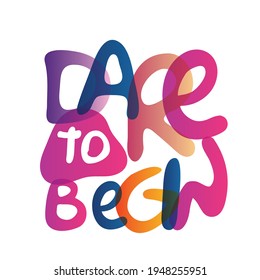 Girly typography. Stylish and Beautiful Elegance Typography Quote for Woman. Colourful woman quote. Dare to begin.