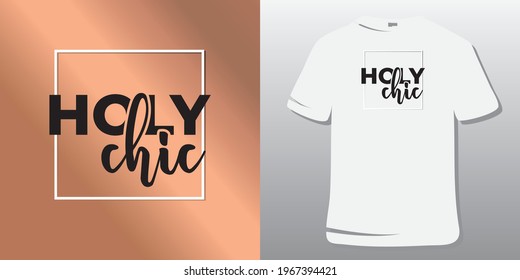 Girly typography. Stylish and Beautiful Elegance Typography Quote for Woman.  Holy chic.