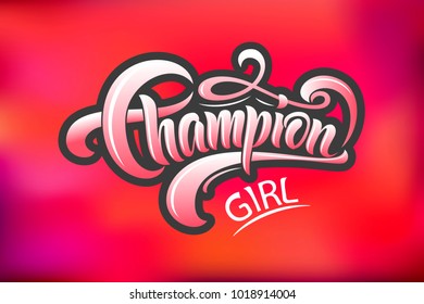 Girly vector calligraphy text "Champion girl" with gray outline on bright pink blurred background for Site, email template, print, design, art for baby, lass Clothes, lassie internet shop, princess 