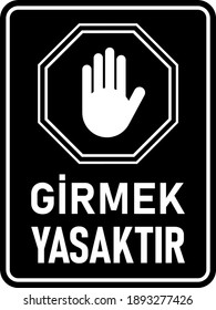 Girmek Yasaktir ("Do Not Enter" in Turkish) Vertical Warning Sign with Stop Hand Icon and Text. Vector Image.