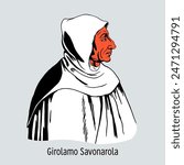 Girolamo Savonarola was an Italian religious and political figure. Hand drawn vector illustration