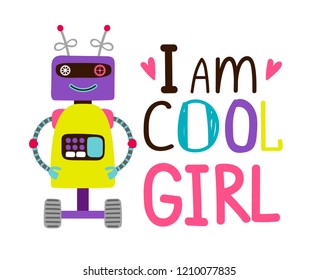 Girsl t-shirt design with robot and I am cool girl lettering, vector illustration