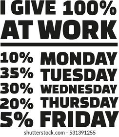 I give 100 percent at work. Slogan.