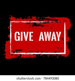 Give away banner, retail vector tag. Black friday sale label. Isolated vector modern sticker illustration. Grunge pained background and rectangular frame border. Marketing campaign sale advert label.