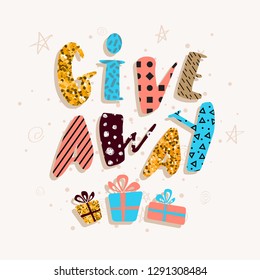 Give away colorful vector poster with cute lettering and presents. Funny and cute message. Vector illustration for your graphic design.