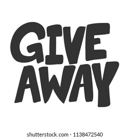 Give away. Sticker for social media content. Vector hand drawn illustration design. Bubble pop art comic style poster, t shirt print, post card, video blog cover