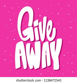 Give away. Sticker for social media content. Vector hand drawn illustration design. Bubble pop art comic style poster, t shirt print, post card, video blog cover