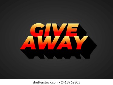 GIVE AWAY. Text effect design in 3D style with eye catching color