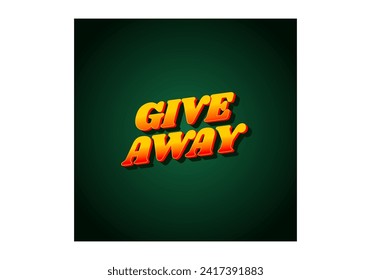 GIVE AWAY. Text effect design in 3D style with eye catching color