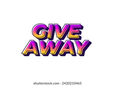 GIVE AWAY. Text effect design in 3D style with eye catching color