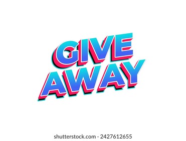 GIVE AWAY. Text effect design in 3D style with eye catching color