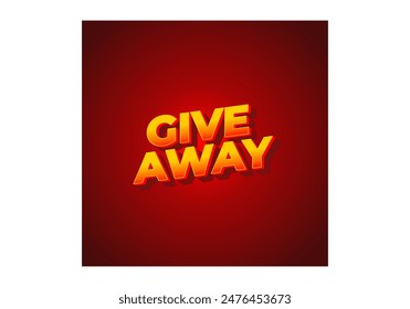 GIVE AWAY. Text effect design in 3D style with eye catching color