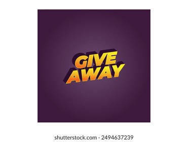 GIVE AWAY. Text effect design in 3D style with eye catching color