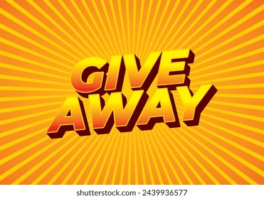 Give away. Text effect illustration design in yellow orange colors and eye catching style